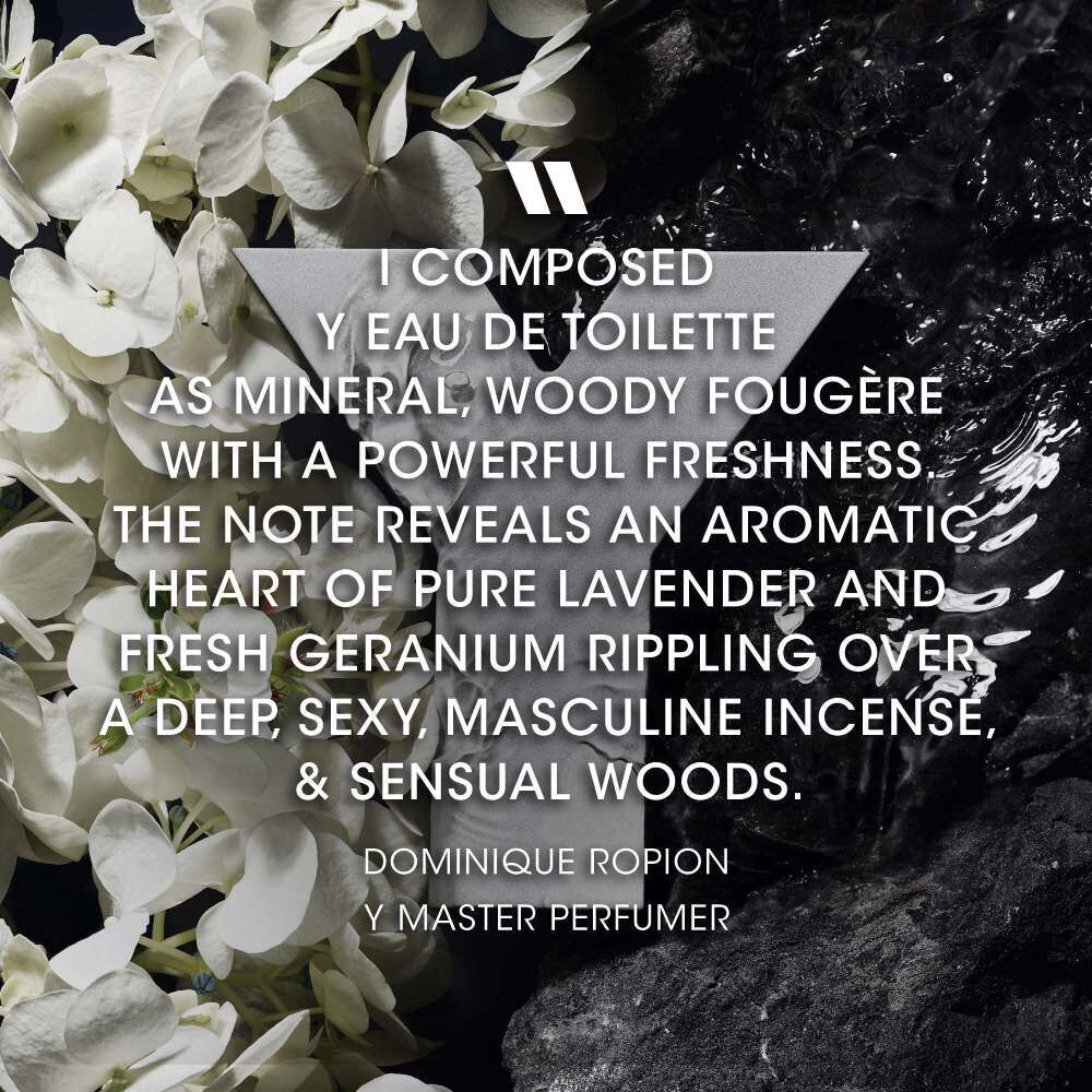Quote from perfumer Dominique Ropion on Y Eau de Toilette, a fresh fougere fragrance with lavender, geranium, incense, and woods