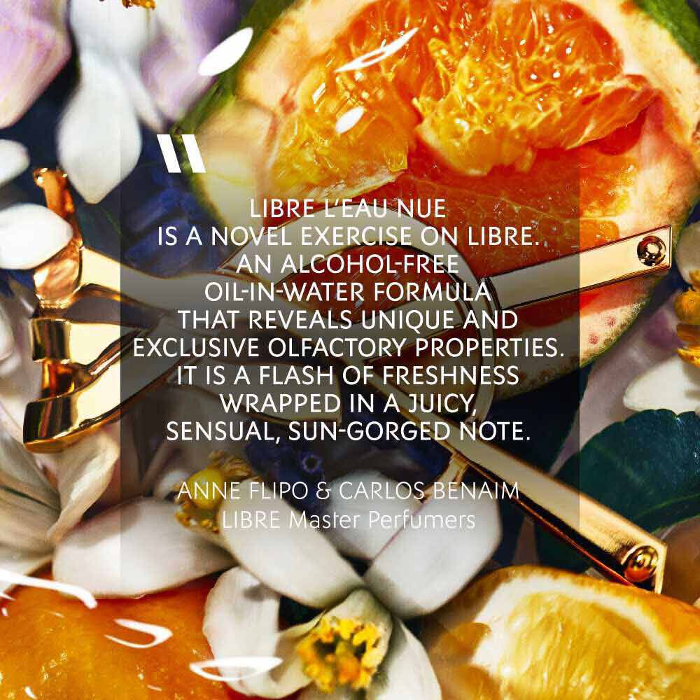 Quote from Anne Flipo and Carlos Benaim on YSL Libre L’Eau Nue – an alcohol-free fragrance with a unique oil-in-water formula